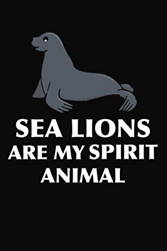 9781656254108: Sea Lions Are My Spirit Animal: 120 Pages Lined Journal Notebook Black And White Interior With White Paper Matte Cover Finish Paperback 6x9 Inches