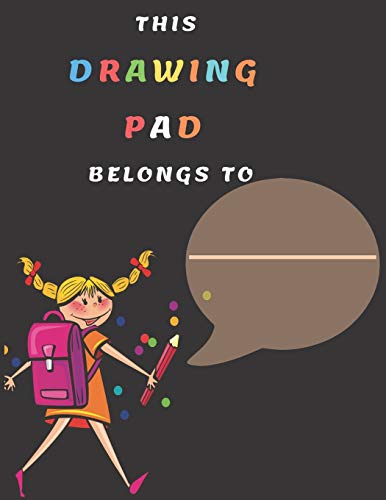 Imagen de archivo de THIS DRAWING PAD BELONGS TO: BLANK SKETCH BOOK FOR KIDS 110 PAGES 8.5" X 11" LARGE SKETCH BOOK FOR CHILDREN AGED 2 3 4 5 6 7 8 9 10 11 AND 12 YEARS OLD GIRLS AND BOYS a la venta por Revaluation Books