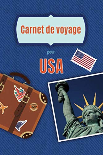 Stock image for Carnet de voyage pour USA: Vos souvenirs de voyage au USA, New York, Las Vegas, Los Angeles dans un journal format A5 6x9 pouce avec vos plannings, adresses  visiter, liste de vos achats for sale by Revaluation Books