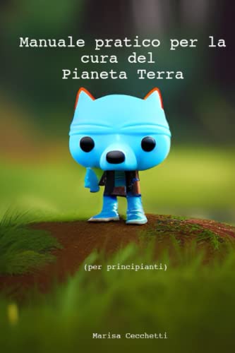 Stock image for Manuale pratico per la cura del Pianeta Terra (per principianti) for sale by Revaluation Books