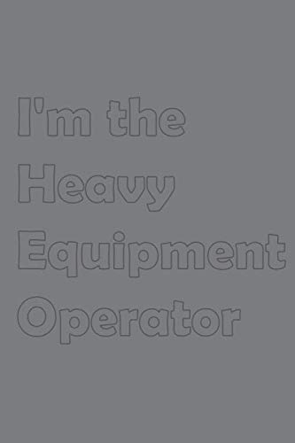 Beispielbild fr I'm the Heavy Equipment Operator: Stylish matte cover / 6x9" 100 Pages Diary / 2020 Daily Planner - To Do List, Appointment Notebook (Construction Job Titles) zum Verkauf von Revaluation Books