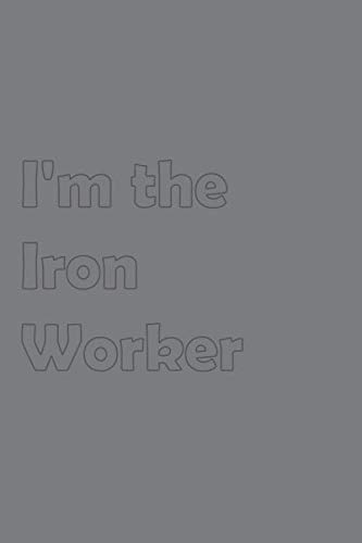 Beispielbild fr I'm the Iron Worker: Stylish matte cover / 6x9" 100 Pages Diary / 2020 Daily Planner - To Do List, Appointment Notebook (Construction Job Titles) zum Verkauf von Revaluation Books