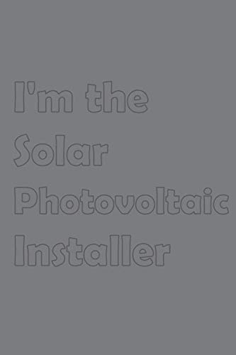 Beispielbild fr I'm the Solar Photovoltaic Installer: Stylish matte cover / 6x9" 100 Pages Diary / 2020 Daily Planner - To Do List, Appointment Notebook (Construction Job Titles) zum Verkauf von Revaluation Books