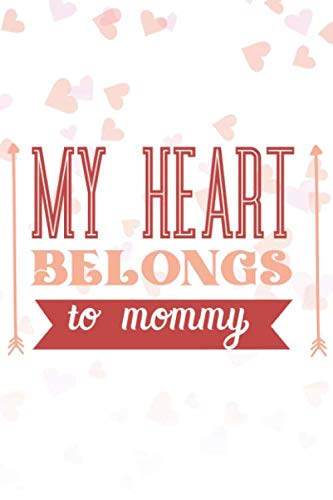 Stock image for My Heart Belongs To Mommy: Valentine's Day Card for Kids Lined Journal 6x9 Notebook Gift for Mom Love for sale by Revaluation Books