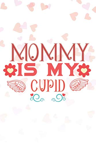 Stock image for Mommy Is My Cupid: Valentine's Day Card for Kids Lined Journal 6x9 Notebook Gift for Mom Love for sale by Revaluation Books