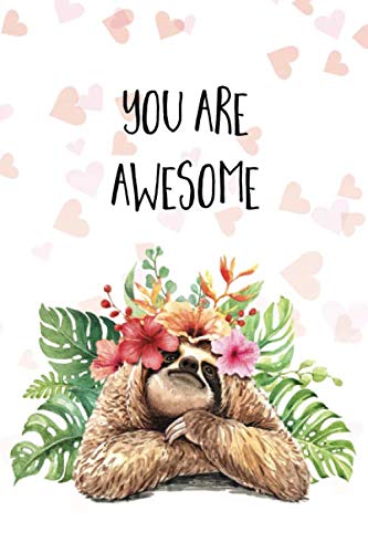 Stock image for You Are Awesome: Sloth Valentine's Day Card Lined Journal 6x9 Notebook Gift for Couples Love for sale by Revaluation Books