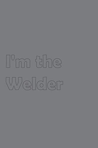 Beispielbild fr I'm the Welder: Stylish matte cover / 6x9" 100 Pages Diary / 2020 Daily Planner - To Do List, Appointment Notebook (Construction Job Titles) zum Verkauf von Revaluation Books