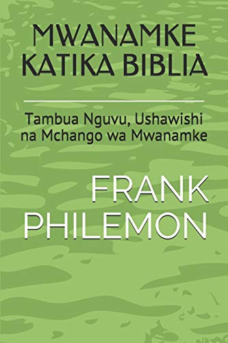 Imagen de archivo de MWANAMKE KATIKA BIBLIA: Tambua Nguvu, Ushawishi na Mchango wa Mwanamke a la venta por Lucky's Textbooks