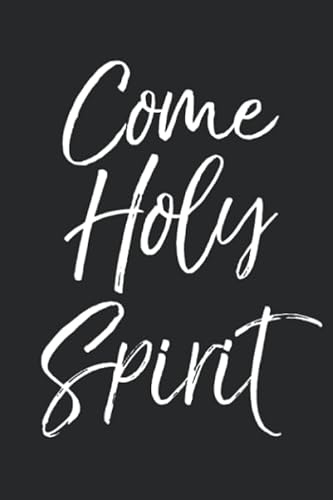 

Come Holy Spirit: Christian Prayer Journal with Blank Pages to Write in & Prayers Answered List Notebook for Small Group Bible Study