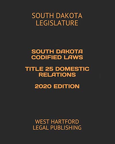 Beispielbild fr SOUTH DAKOTA CODIFIED LAWS TITLE 25 DOMESTIC RELATIONS 2020 EDITION: WEST HARTFORD LEGAL PUBLISHING zum Verkauf von Revaluation Books
