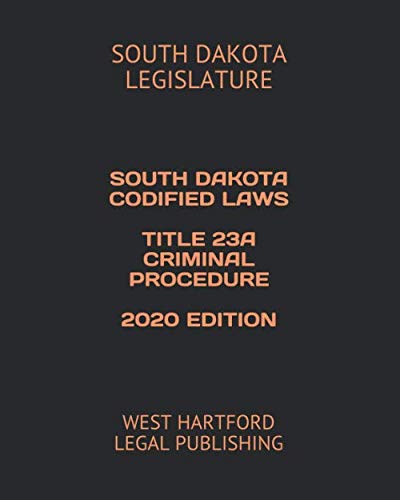 Beispielbild fr SOUTH DAKOTA CODIFIED LAWS TITLE 23A CRIMINAL PROCEDURE 2020 EDITION: WEST HARTFORD LEGAL PUBLISHING zum Verkauf von Revaluation Books