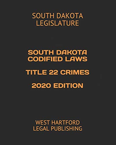Beispielbild fr SOUTH DAKOTA CODIFIED LAWS TITLE 22 CRIMES 2020 EDITION: WEST HARTFORD LEGAL PUBLISHING zum Verkauf von Revaluation Books