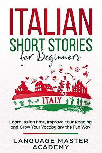 9781656625441: Italian Short Stories for Beginners: Learn Italian Fast, Improve Your Reading and Grow Your Vocabulary the Fun Way