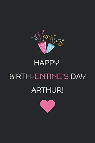 Beispielbild fr Happy Birth-Entine's Day Arthur/Funny Valentine's Day Birthday Gift Idea/Personalized Black Journal Gift For Arthur: Lined Notebook / Journal Gift, 120 Pages, 6x9, Soft Cover, Matte Finish zum Verkauf von Revaluation Books