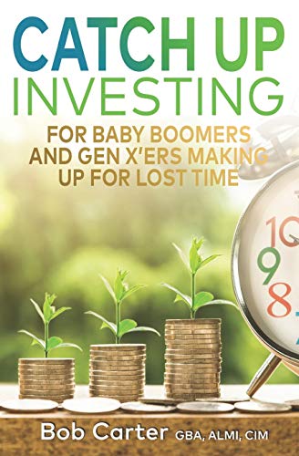 Imagen de archivo de Catch Up Investing: For Baby Boomers and Gen X'rs Making up for Lost Time a la venta por ThriftBooks-Dallas