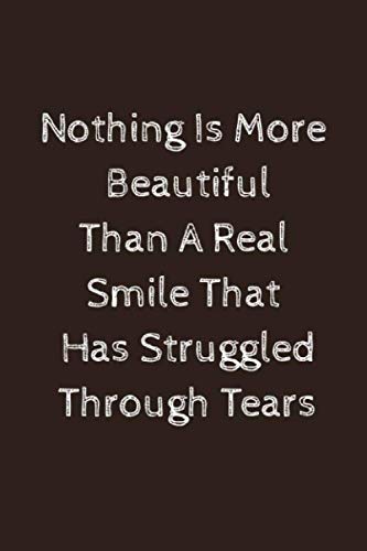 Stock image for Nothing is more beautiful than a real smile that has struggled through tears: Lined notebook for sale by Revaluation Books