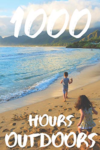 Beispielbild fr 1000 Hours Outdoors: A Journal and Color in Tracker to Log Hours Spent Outside in Nature for Parents, Kids, Moms, Dads and Nature Lovers. zum Verkauf von ThriftBooks-Dallas