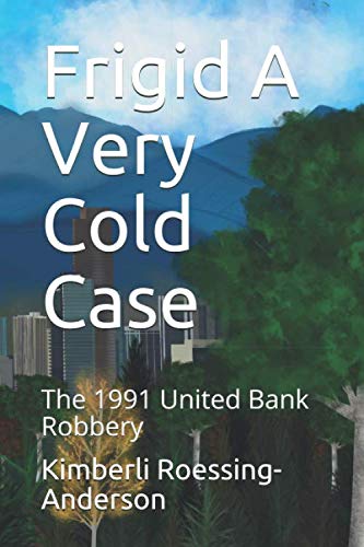 Imagen de archivo de Frigid A Very Cold Case: The 1991 United Bank Robbery a la venta por SecondSale