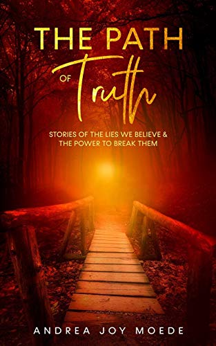 Beispielbild fr The Path of Truth: Stories of The Lies We Believe & The Power to Break Them zum Verkauf von SecondSale