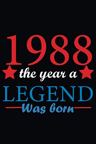 Stock image for 1988 The Year A Legend Was Born: Blank Lined Journal, Beautiful, Happy 32nd Birthday Notebook, Diary, Logbook, Perfect Gift (Cute Notebooks, Journals . Journal Gift, 120 Pages, 6x9, Soft Cover, Ma for sale by Revaluation Books