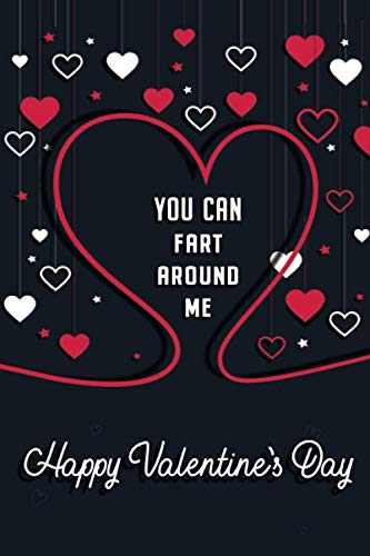 Stock image for You Can Fart Around Me Happy Valentine's Day: Naughty Valentine's Day Card For Him And For Her Lined Journal 6x9 Notebook Gift for Couples Love for sale by Revaluation Books