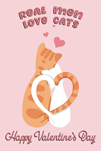 Stock image for Real Men Love Cats Happy Valentine's Day: Valentine's Day Card For Cat Lovers Lined Journal 6x9 Notebook Gift for Couples Love for sale by Revaluation Books
