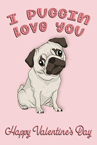 Stock image for I Puggin Love You Happy Valentine's Day: Valentine's Day Card For Dog Lovers Lined Journal 6x9 Notebook Gift for Couples Love for sale by Revaluation Books