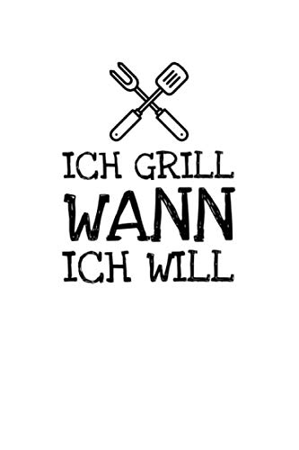 Stock image for Ich Grill Wann Ich Will: Notizbuch Journal Tagebuch 100 linierte Seiten | 6x9 Zoll (ca. DIN A5) for sale by Revaluation Books