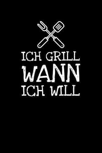 Stock image for Ich Grill Wann Ich Will: Notizbuch Journal Tagebuch 100 linierte Seiten | 6x9 Zoll (ca. DIN A5) for sale by Revaluation Books