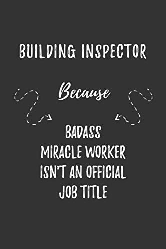 Stock image for Building Inspector Because Badass Miracle Worker Isn't An Official Job Title: Building Inspector Funny Blank Lined Notebook Journal Gift for Your Friend, Coworker or Boss for sale by Revaluation Books