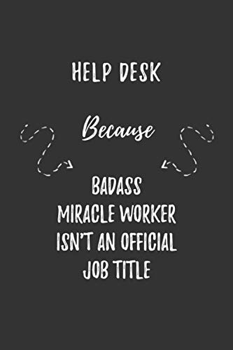 Stock image for Help Desk Because Badass Miracle Worker Isn't An Official Job Title: Help Desk Funny Blank Lined Notebook Journal Gift for Your Friend, Coworker or Boss for sale by Revaluation Books