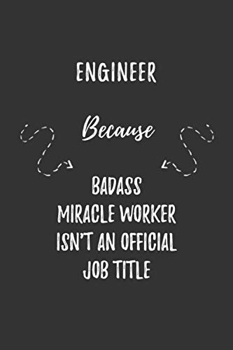 Stock image for Engineer Because Badass Miracle Worker Isn't An Official Job Title: Engineer Funny Blank Lined Notebook Journal Gift for Your Friend, Coworker or Boss for sale by Revaluation Books