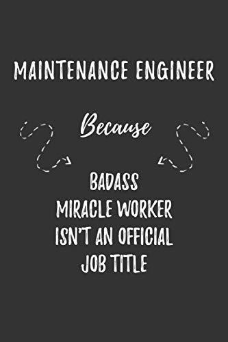 Stock image for Maintenance Engineer Because Badass Miracle Worker Isn't An Official Job Title: Maintenance Engineer Funny Blank Lined Notebook Journal Gift for Your Friend, Coworker or Boss for sale by Revaluation Books