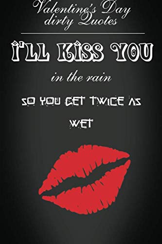 9781657155213: I'll kiss you : Funny Valentines Day Gift Lined Dirty Quotes  Notebook: Valentines Day journal
