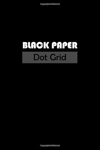 Stock image for Black Paper Dot Grid Notebook: Dot Grid Pages To Write, Draw And Sketch- For Gel, Ink, Pens, Metallic, Markers ( 6x9 Inches - 120 Page ) for sale by Revaluation Books