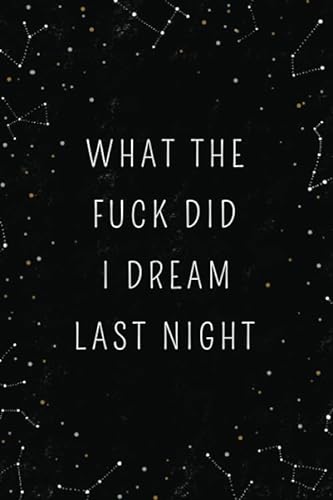 Beispielbild fr What The Fuck Did I Dream Last Night: Dream Journal - Notebook And Diary For Recording Dream Interpretations: Compact Bedside Table Size, 100+ Lined Pages - Magic Witch Cover - For Women and Men zum Verkauf von BooksRun