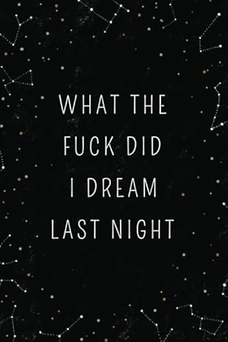 Stock image for What The Fuck Did I Dream Last Night: Dream Journal - Notebook And Diary For Recording Dream Interpretations: Compact Bedside Table Size, 100+ Lined Pages - Magic Witch Cover - For Women and Men for sale by BooksRun