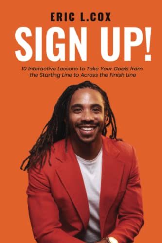 Stock image for Sign Up!: 10 Interactive Lessons to Take Your Goals from the Starting Line to Across the Finish Line for sale by ThriftBooks-Dallas
