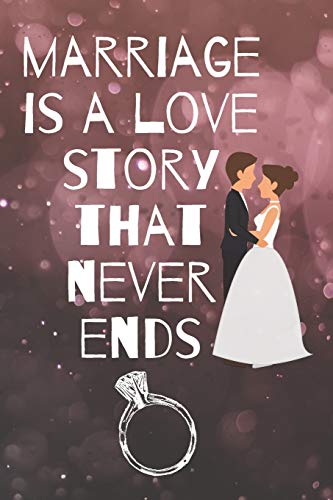 Stock image for marriage is a love story that never ends: Small Bride Journal for Notes, Thoughts, Ideas, Reminders, Lists to do, Planning, Funny Bride-to-Be or Engagement Gift for sale by Revaluation Books