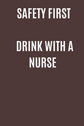 Stock image for Safety first, drink with a nurse: Wide Ruled blank journal (6x9 inches) 110 pages Nurses gifts Funny gifts for nurses Funnu nurse diary Notebooks for . Nursing gifts Jouranls with sayings for women for sale by Revaluation Books