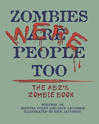 Stock image for Zombies were people too: The ABZ's of zombies for sale by Revaluation Books