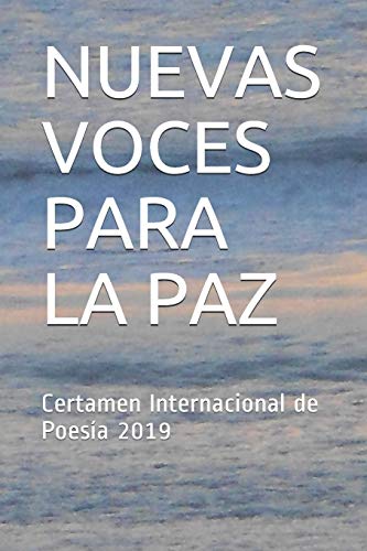 Stock image for NUEVAS VOCES PARA LA PAZ: Certamen Internacional de Poesa 2019 (Spanish Edition) for sale by Lucky's Textbooks