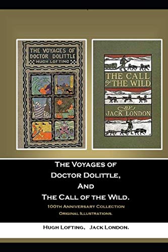 Imagen de archivo de The Voyages of Doctor Dolittle, And The Call of the Wild. 100th Anniversary Collection: Original Illustrations. a la venta por Revaluation Books