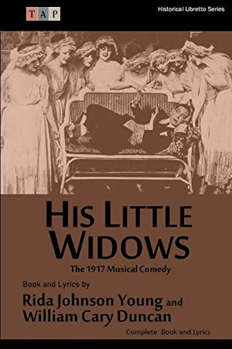 Stock image for His Little Widows: The 1917 Musical Comedy: Complete Book and Lyrics (Historical Libretto Series) for sale by Revaluation Books