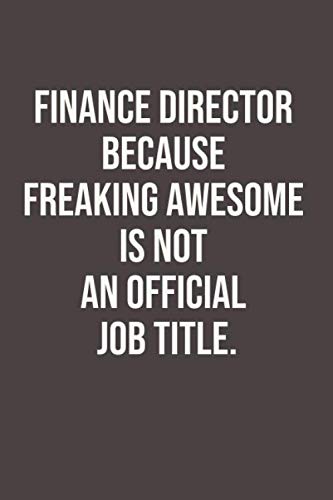 Imagen de archivo de Finance Director Because Freaking Awesome is not an Official Job Title lined notebook size 6 x 9 high quality cover: Finance Director Because Freaking . is not an Official Job Title. funny notebook a la venta por Revaluation Books