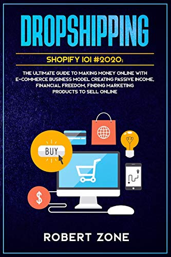 Stock image for DROPSHIPPING SHOPIFY 101 #2020: The Ultimate Guide to Making Money Online With E-Commerce Business Model Creating Passive Income, Financial Freedom, Finding Marketing Products To Sell Online for sale by Lucky's Textbooks