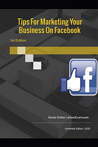 Stock image for Tips For Marketing Your Business On Facebook.: For every big success story I hear about marketing on Facebook (French Edition) for sale by Lucky's Textbooks