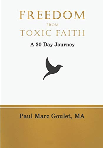 Imagen de archivo de Freedom From Toxic Faith: A 30 Day Journey a la venta por Lucky's Textbooks