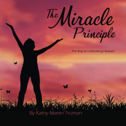 Beispielbild fr The Miracle Principle: The Key to Unlocking Heaven zum Verkauf von Jenson Books Inc