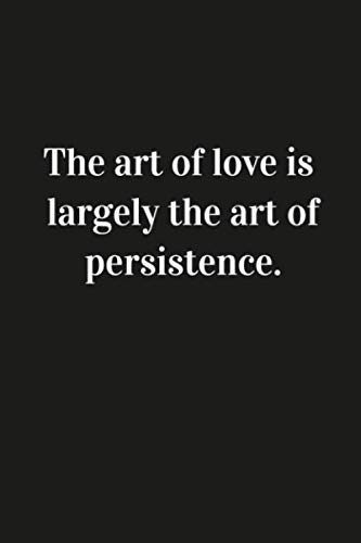 Beispielbild fr The art of love is largely the art of persistence.: Inspirational Quote Notebook Unique Simple Love Notebook matte Finish Wide Ruled, Lined Notebook zum Verkauf von Revaluation Books